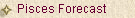 Pisces Forecast