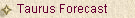 Taurus Forecast